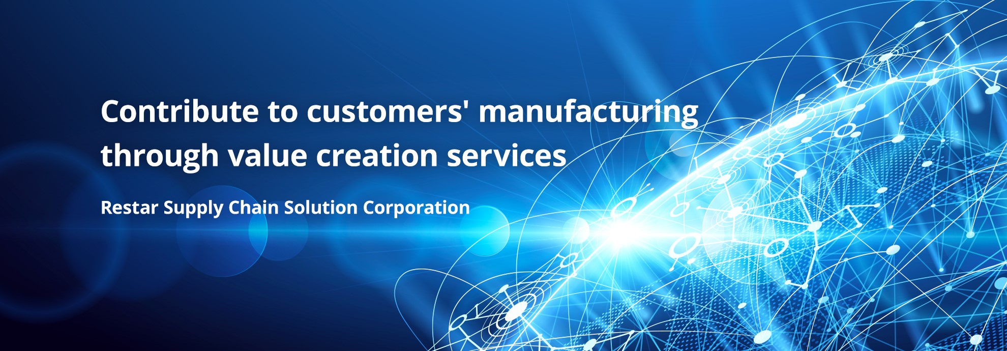 Contribute to customers' manufacturing through value creation services